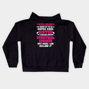 Structural Engineer Br  – Cool Sister Of Freaking Awesome Structural Engineer Kids Hoodie